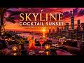 Skyline Cocktail Sunset 🍸 Deep Lounge Vibes | Chill House & Tropical Night Ambience