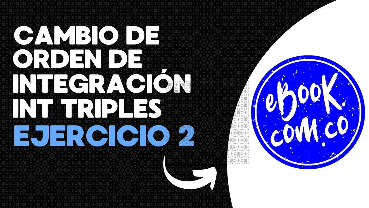 Cambio De Orden De Integracion Integrales Triples