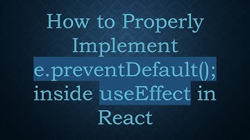 How to Properly Implement e.preventDefault(); inside useEffect in React