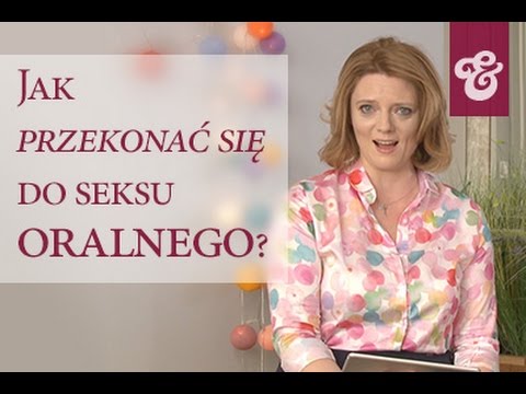 Jak "przekonać się" do seksu oralnego? - Sex & Love TV odc. 3