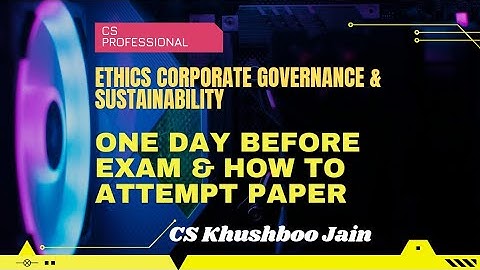 CS PROFESSIONAL EGAS ONE DAY BEFORE EXAM WITH HOW TO ATTEMPT PAPER By Cs Khushboo Jain