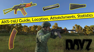 Dayz: AKS-74U Guide, Location, Attatchments, Statistics #WeaponWednesday