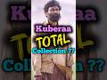 Kuberaa Total Collection 💰💥 #kubera #kuberaa #kuberaamovie #dhanush #dhanushnewmovie #shorts
