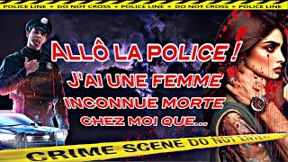Allô La Police Jai Une Femme Inconnue Mote Chez Moi Que