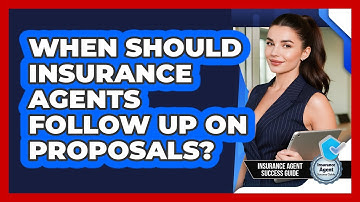 When Should Insurance Agents Follow Up On Proposals? - Insurance Agent Success Guide