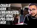 Charlie Kirk Embarrasses Left Wing Pro Trans Mob