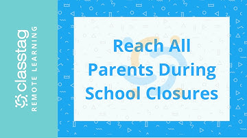 ClassTag Remote Learning: Reach all parents and get set up in minutes during school closures