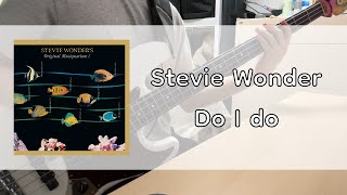 Stevie Wonder - Do I Do Bass Cover