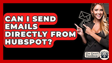 Can I Send Emails Directly From HubSpot? - TheEmailToolbox.com