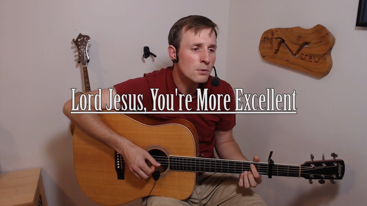 Lord Jesus, You're More Excellent ("Rise and Worship" Cover) YouTube