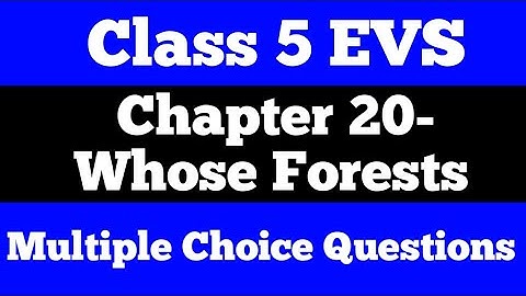 Class 5 EVS chapter 20 Whose forests MCQs