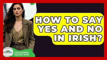 How To Say Yes And No In Irish? - Discovering Ireland Now