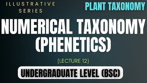 Phenetics || Introduction and Principles || Numerical Taxonomy - Part I