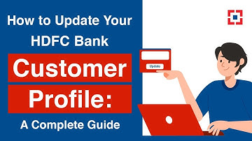 How to Update Your HDFC Bank Customer Profile: A Complete Guide