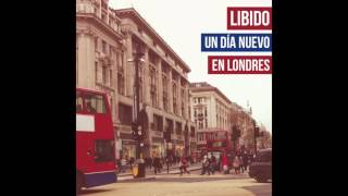 Miniatura del video "LIBIDO - Enloquece (Un Día Nuevo en Londres)"
