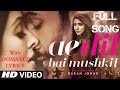 Ae Dil Hai Mushkil || Full Video Song || Lyrics || Arijit Singh
