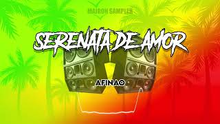 Serenata De Amor - Afinao | Mairon Sampler Ft Negro Sampler