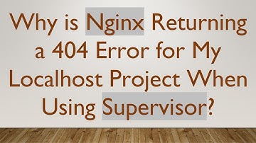 Why is Nginx Returning a 404 Error for My Localhost Project When Using Supervisor?