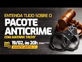 Entenda tudo sobre o pacote anticrime