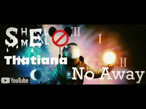 Shmello Ft. Thatiana - No Away (6 Year)