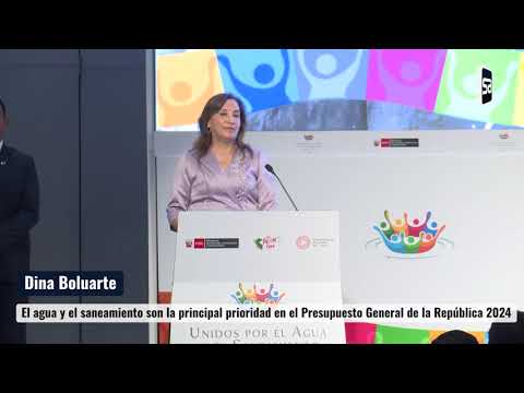 Dina Boluarte: El agua y el saneamiento prioridad en el Presupuesto General de la República