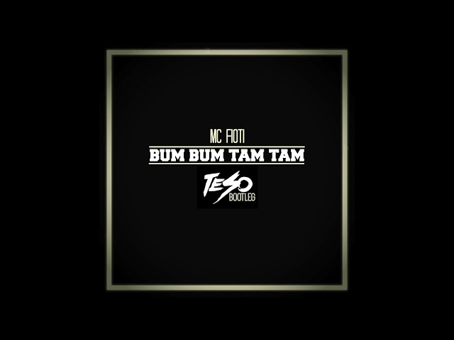 MC Fioti - Bum Bum Tam Tam (Teso Bootleg) class=