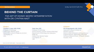 Behind the Curtain: The Art of Kidney Biopsy Interpretation with Dr. Cynthia Nast
