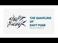 The Samples: Sampling of Daft Punk [Special Episode #3]