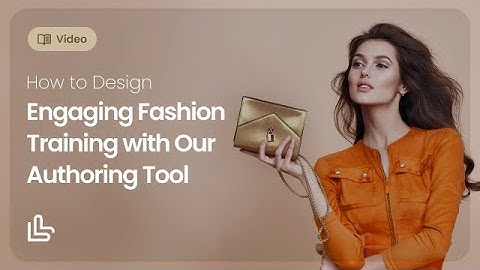 Creative LMS: How to Design Engaging Fashion Training with Our Authoring Tool