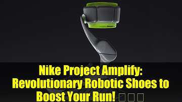 Nike Project Amplify: Revolutionary Robotic Shoes to Boost Your Run! 🏃‍♂️⚡