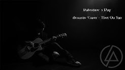 Valentine's Day - Linkin Park (Acoustic Cover : Thet Oo San)  - Durasi: 3:21. 