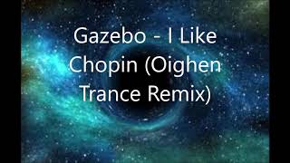 Gazebo   I Like Chopin (Oighen Trance Remix)