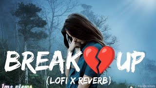 BREAK UP 💔 LO-FI SONG 🥺 | HEART BREAK | ARJIT SINGH | #arijitsingh #lofimusic