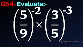 Q54 | Evaluate (5/9)^(-2)×(3/5)^(-3) | Simplify 5/9 whole power -2 x 3/5 whole power -3 | Exponents
