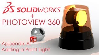 Appendix A: Adding a Point Light in PHOTOVIEW 360  SOLIDWORKS  Siren  #CADModelOfTheDay