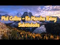 🗻 Phil Collins - En Marcha Estoy  Subtitulada 🐻