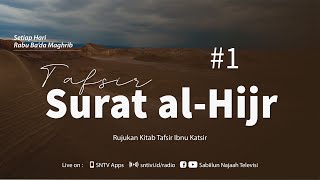 Tafsir Ibn Kathir: Surah Al-Hijr #1 | Ust. Abu Fairuz Ahmad Ridwan, M.A.