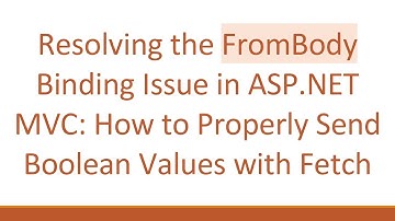 Resolving the FromBody Binding Issue in ASP.NET MVC: How to Properly Send Boolean Values with Fetch