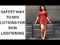 SAFEST WAY TO MIX LOTIONS FOR SKIN LIGHTENING (WITH RECIPE)