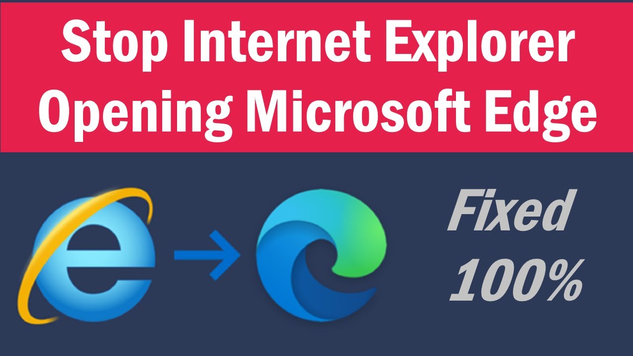 How To Stop Internet Explorer Opening Microsoft Edge Internet Explorer Opens Edge