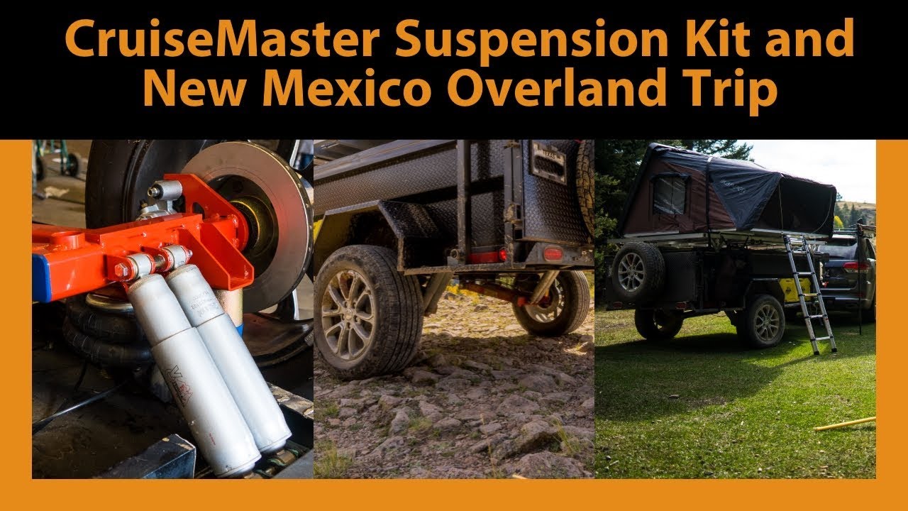 CruiseMaster XT Trailer Suspension and Overland Trip