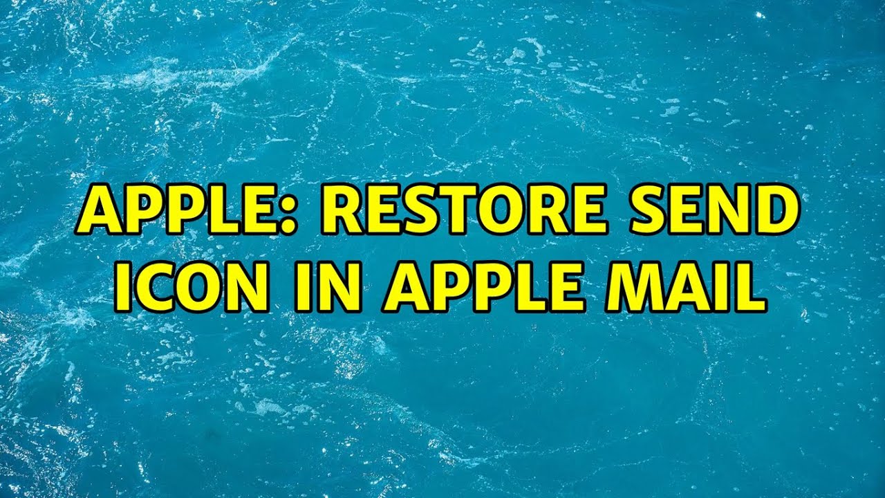 Apple Restore Send icon in Apple Mail YouTube