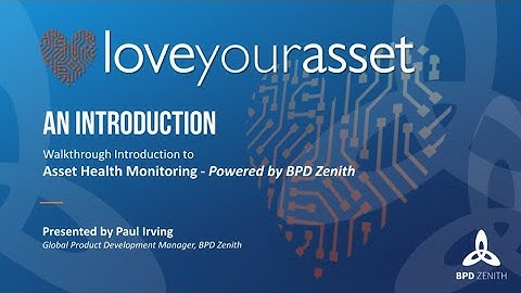 LoveYourAsset - Walkthrough Introduction to Asset Health Monitoring - Powered by BPD Zenith