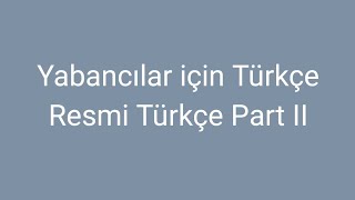 Yabancılar için Türkçe Ders 61 (Turkish for Foreigners Formal Language Part 2)