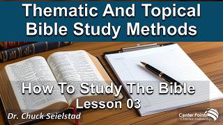 Teaching 321 - Thematic And Topical Bible Study Methods – How To Study The Bible – Lesson 03