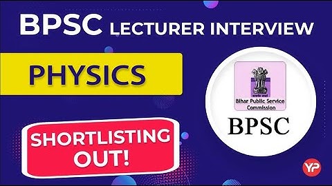 BPSC Physics Lecturer shortlisting announced | lecturer Interview preparation & guidance YourPedia