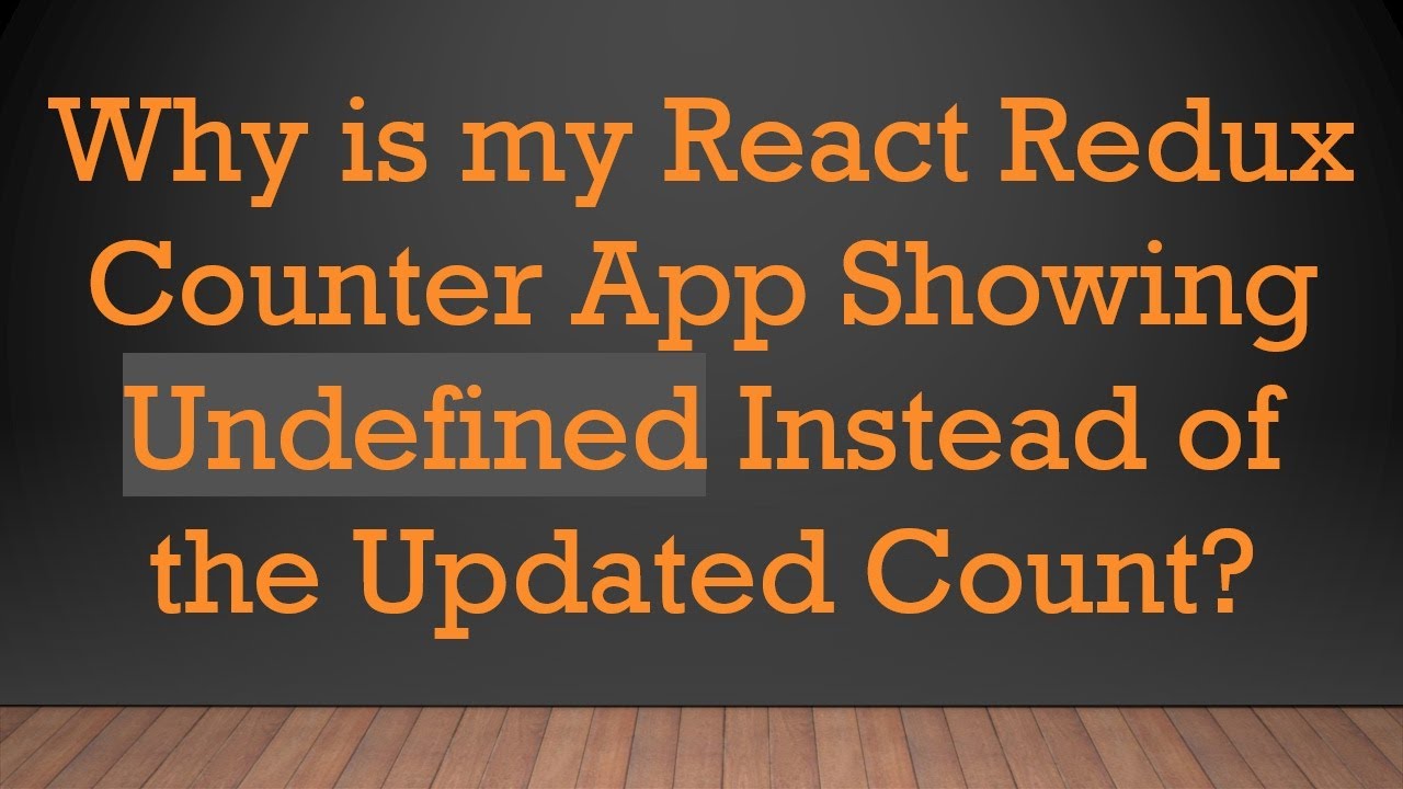 Why is my React Redux Counter App Showing Undefined Instead of the ...
