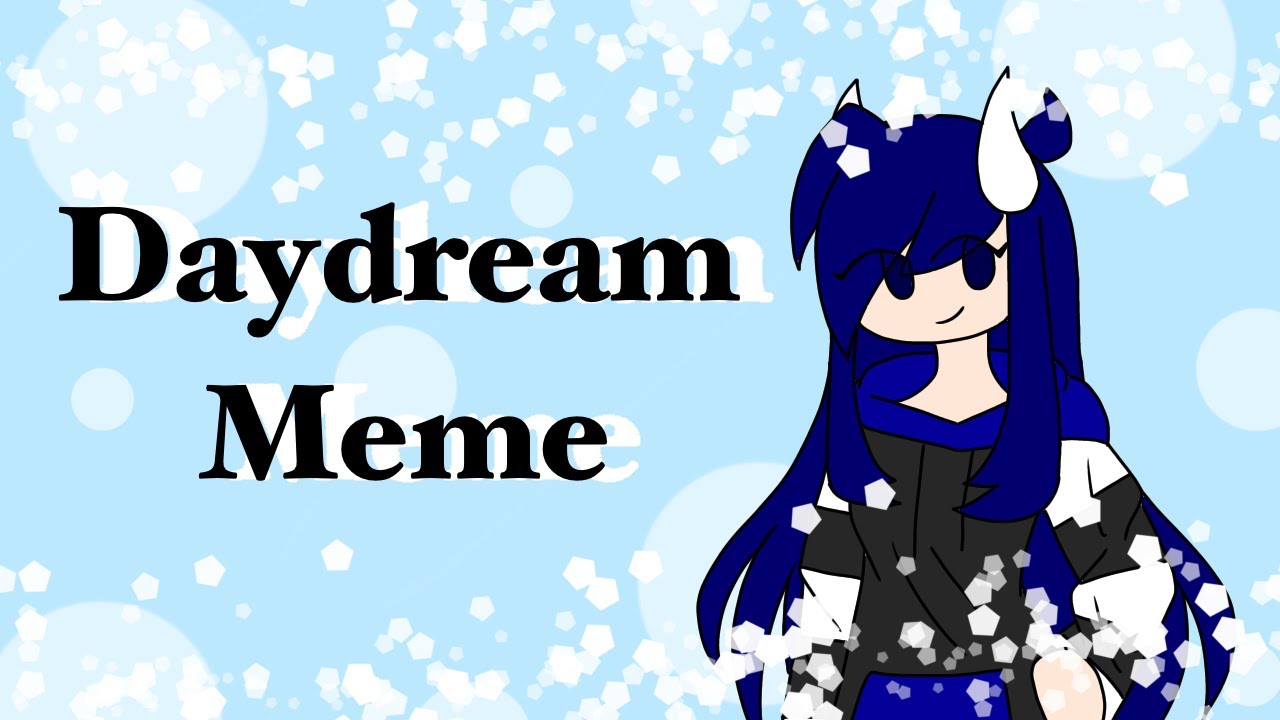 Daydream Meme | [LOOP]