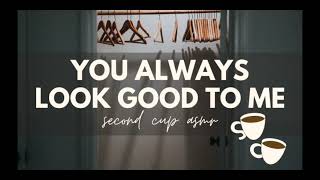 You always look good to me [Girlfriend Roleplay] [Body image support] [Reassurance] [F4A] [ASMR] screenshot 5