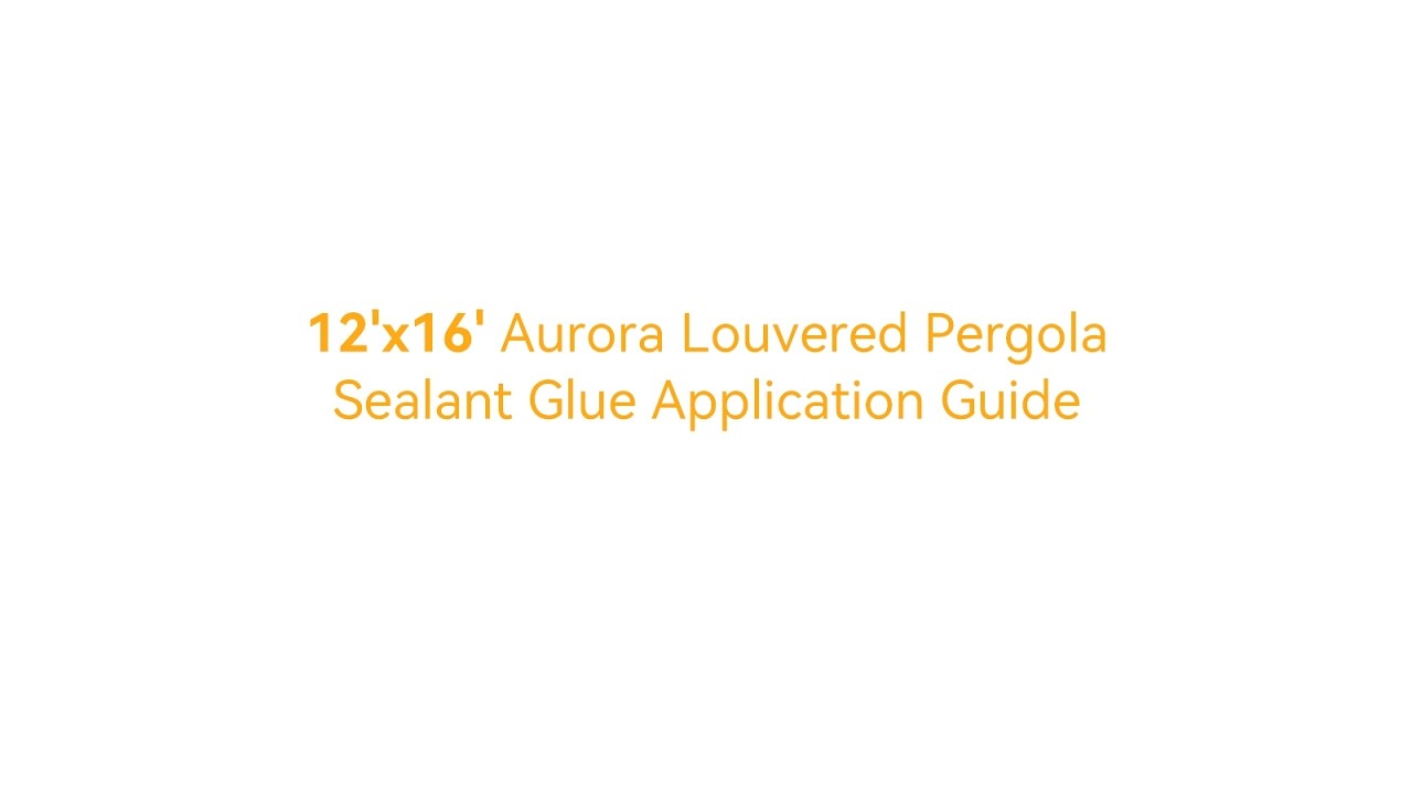 Modern Shade 12'×16' Aurora Louvered Pergola Sealant Glue Application Guide